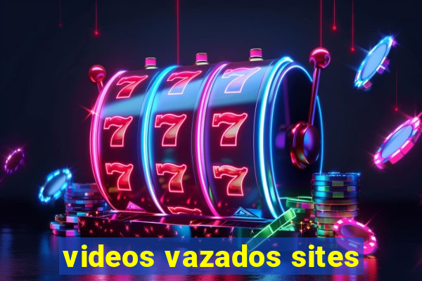 videos vazados sites